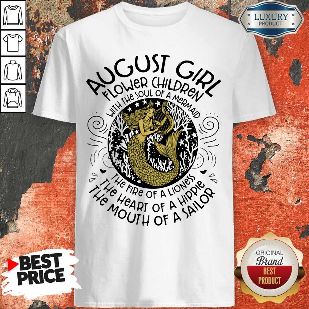Nice August Girl Flower Children With The Soul Of A Mermaid Shirt