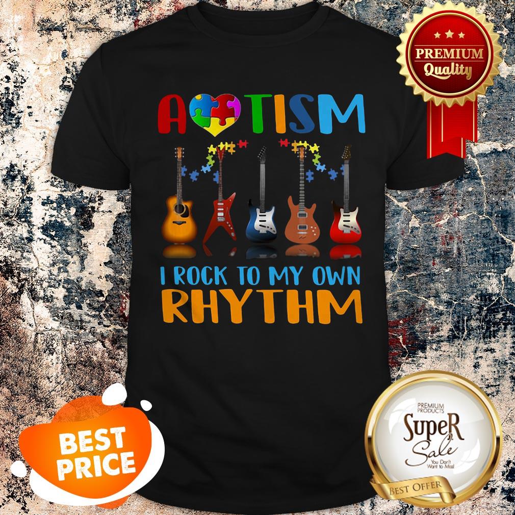 Nice Autism Awareness I Rock My Own Rhythm Shirt