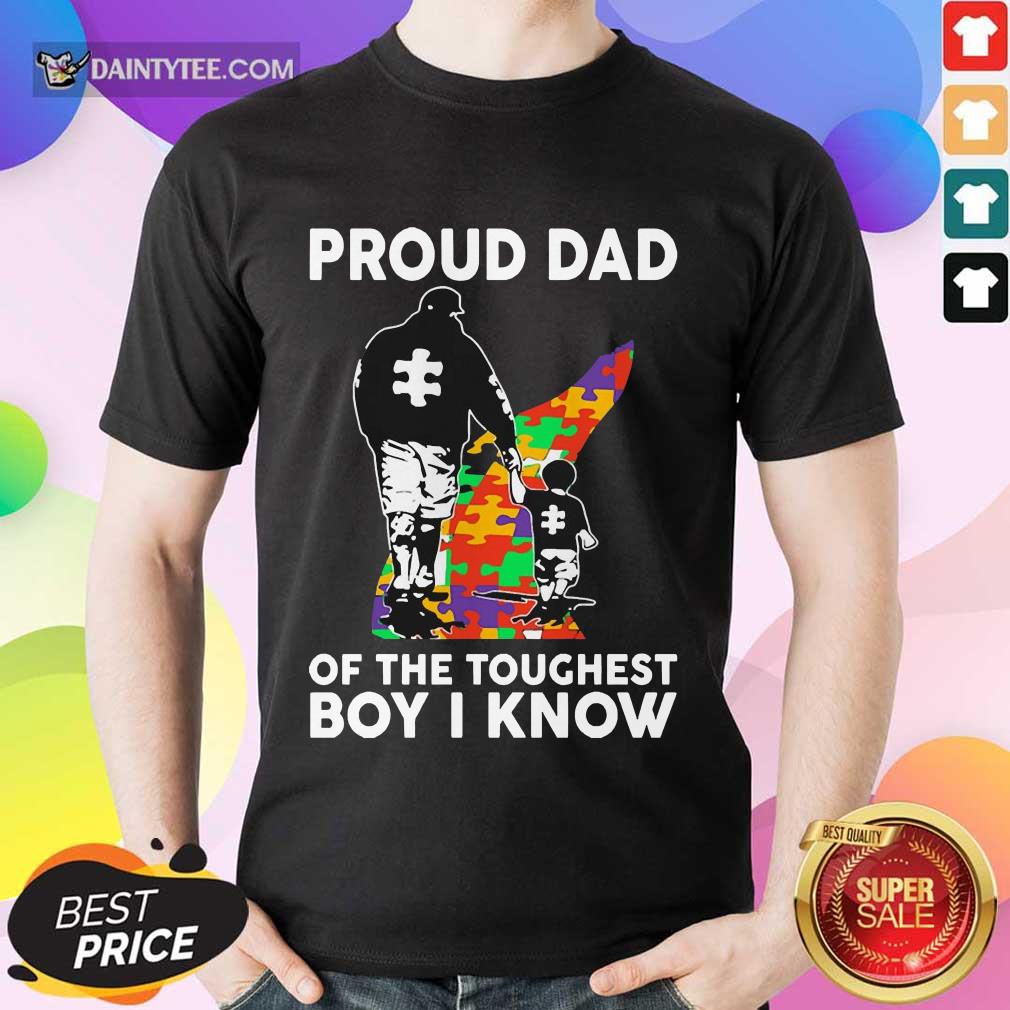 Nice Autism Proud Dad Of The Toughest Boy I Know 52 Shirt