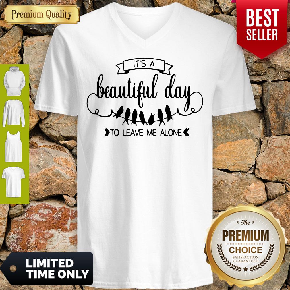 Nice Bird It’s A Beautiful Day To Leave Me Alone Shirt