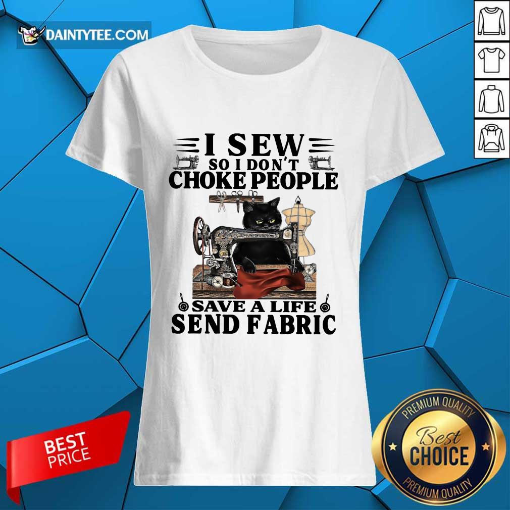 Nice Black Cat I Sew So I Don’t Choke People Save A Life Send Fabric Shirt