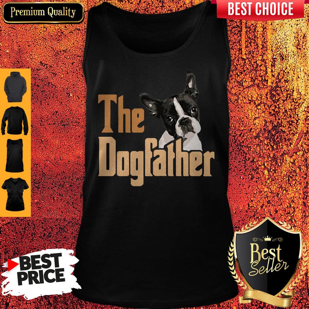 Nice Boston Terrier The Dogfather Fathers Day Shirt
