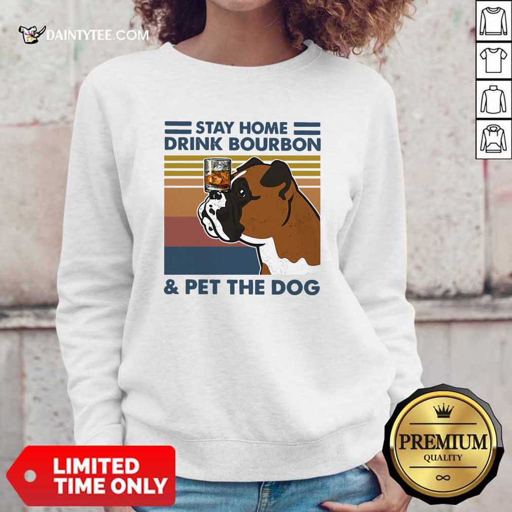 Nice Bulldog Stay Home Drink Bourbon And Pet The Dog Vintage 2021 Shirt