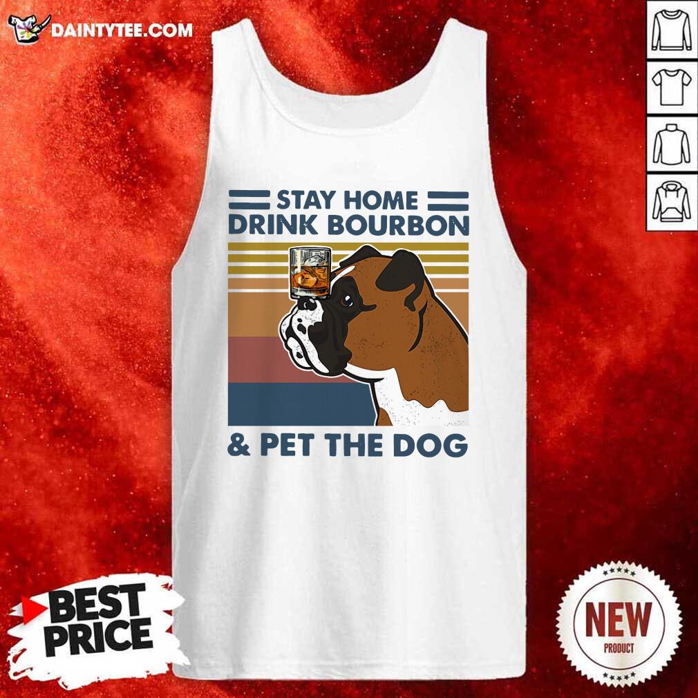 Nice Bulldog Stay Home Drink Bourbon And Pet The Dog Vintage 2021 Shirt