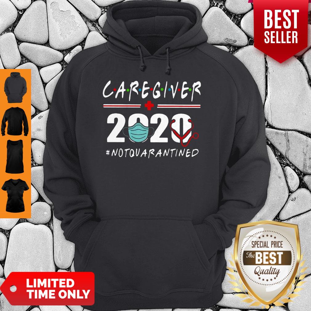 Nice Caregiver 2020 Mask Not Quarantined Coronavirus Shirt