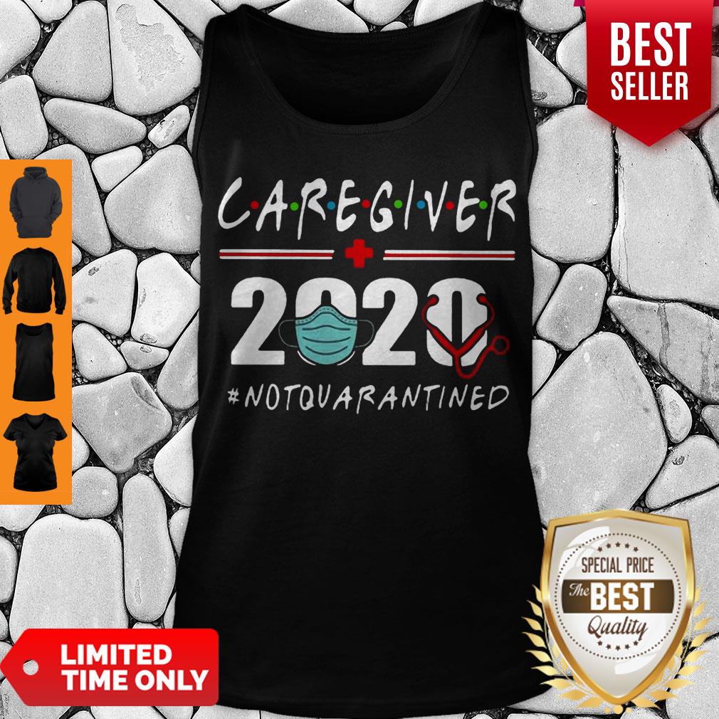 Nice Caregiver 2020 Mask Not Quarantined Coronavirus Shirt