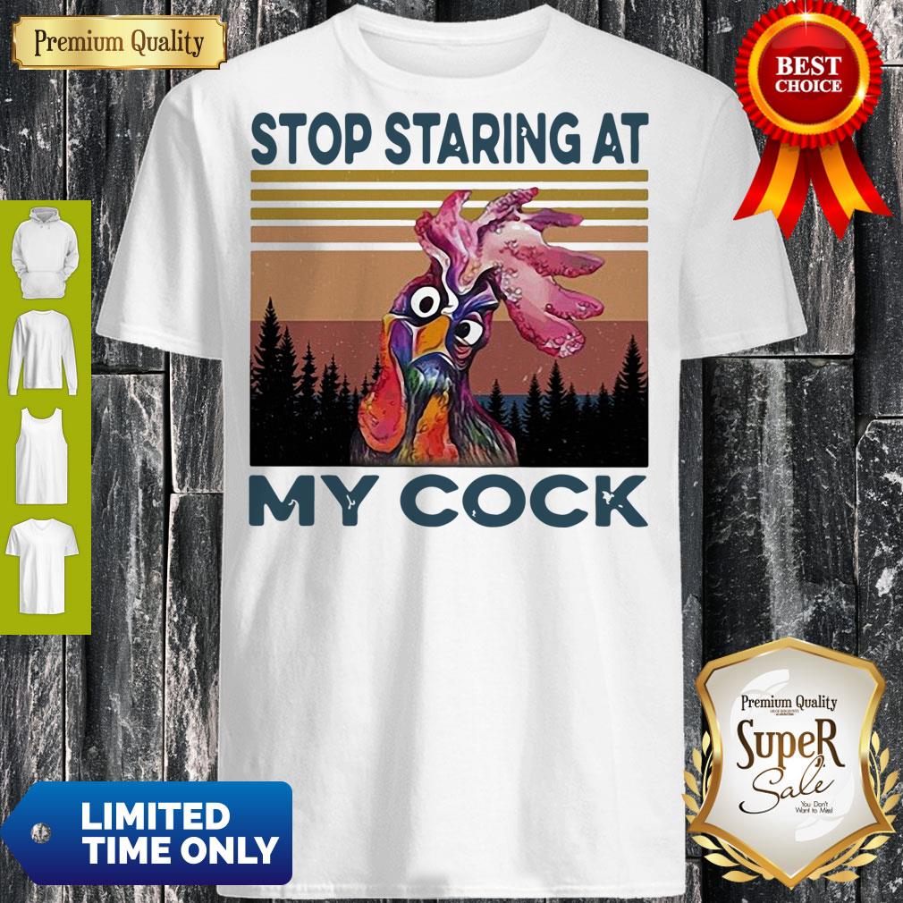 Nice Chicken Rooster Stop Staring At My Cock Vintage Shirt