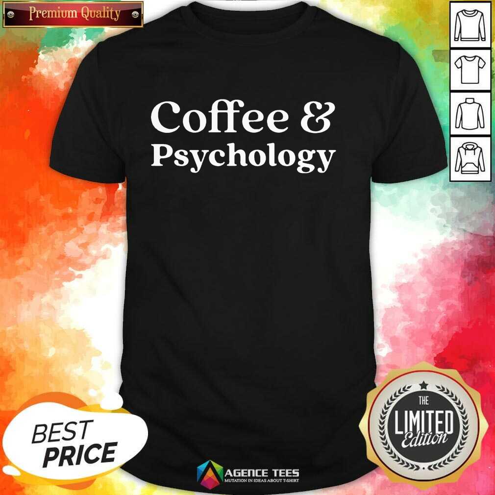 Nice Coffee and Psychology Shirt
