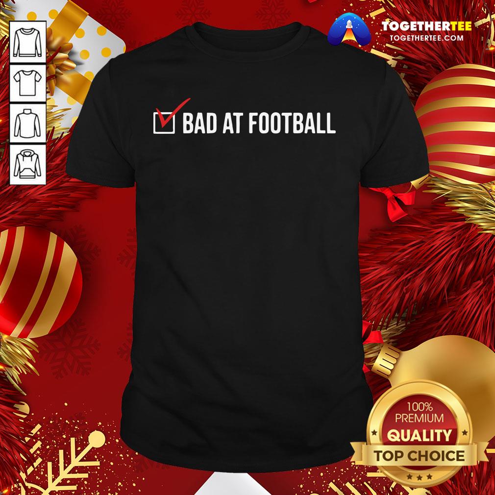 Nice Confirmed Bad Football Shirt