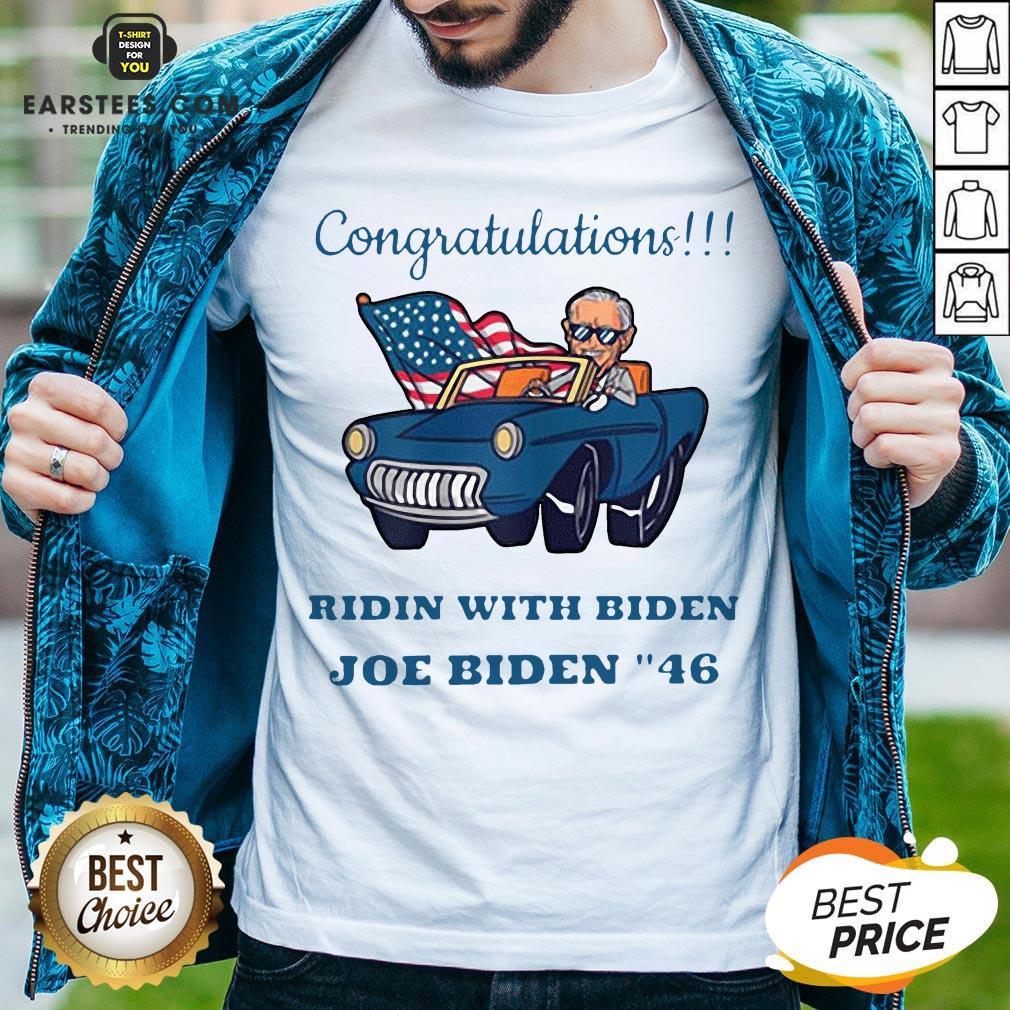 Nice Congratulations Ridin With Biden Joe Biden Forty-Six 46th Shirt