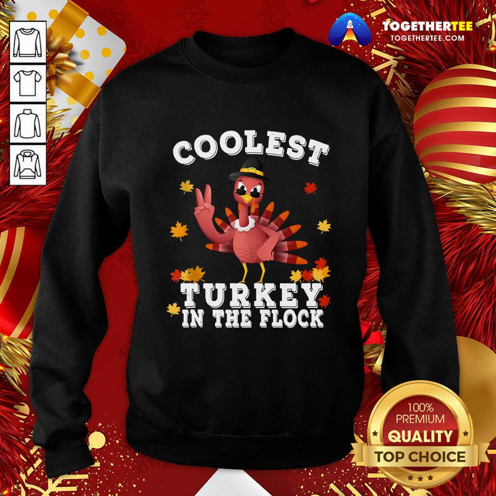 Nice Coolest Turkey In The Flock Happy Thanksgiving Shirt