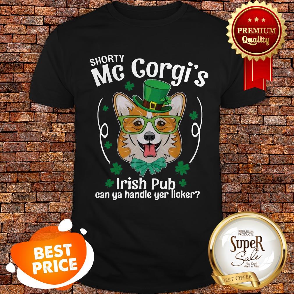 Nice Corgi Shorty Mc Corgi’s Irish Pub Can You Handle Your Licker Shirt