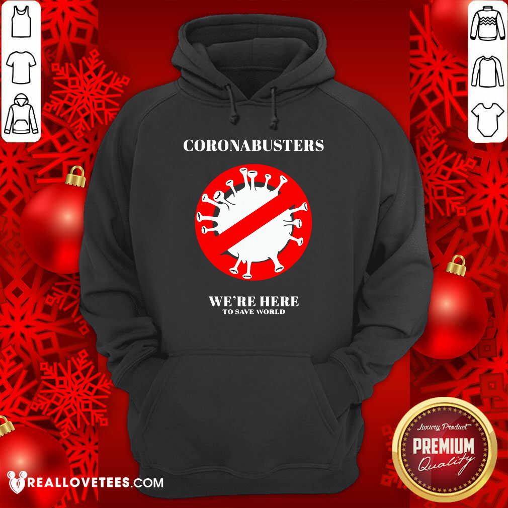 Nice Coronabusters We’re Here To Save World Shirt