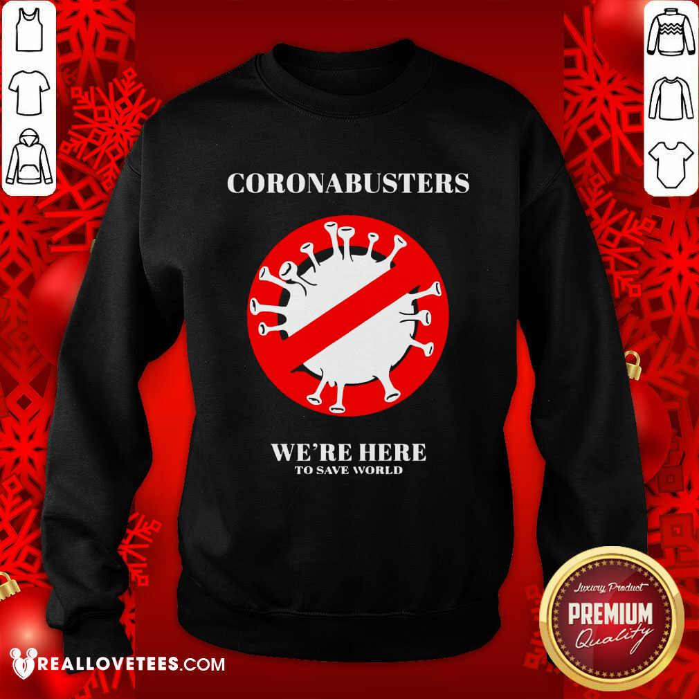 Nice Coronabusters We’re Here To Save World Shirt