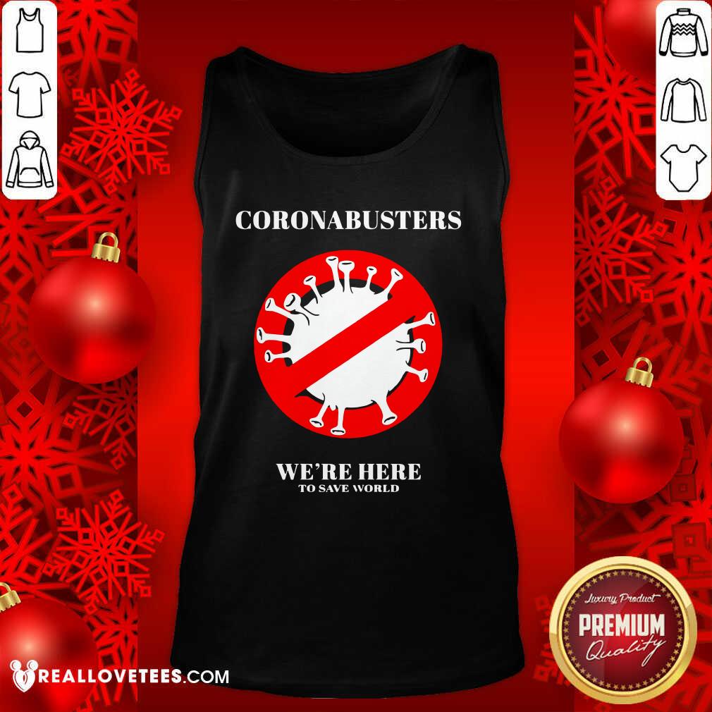 Nice Coronabusters We’re Here To Save World Shirt
