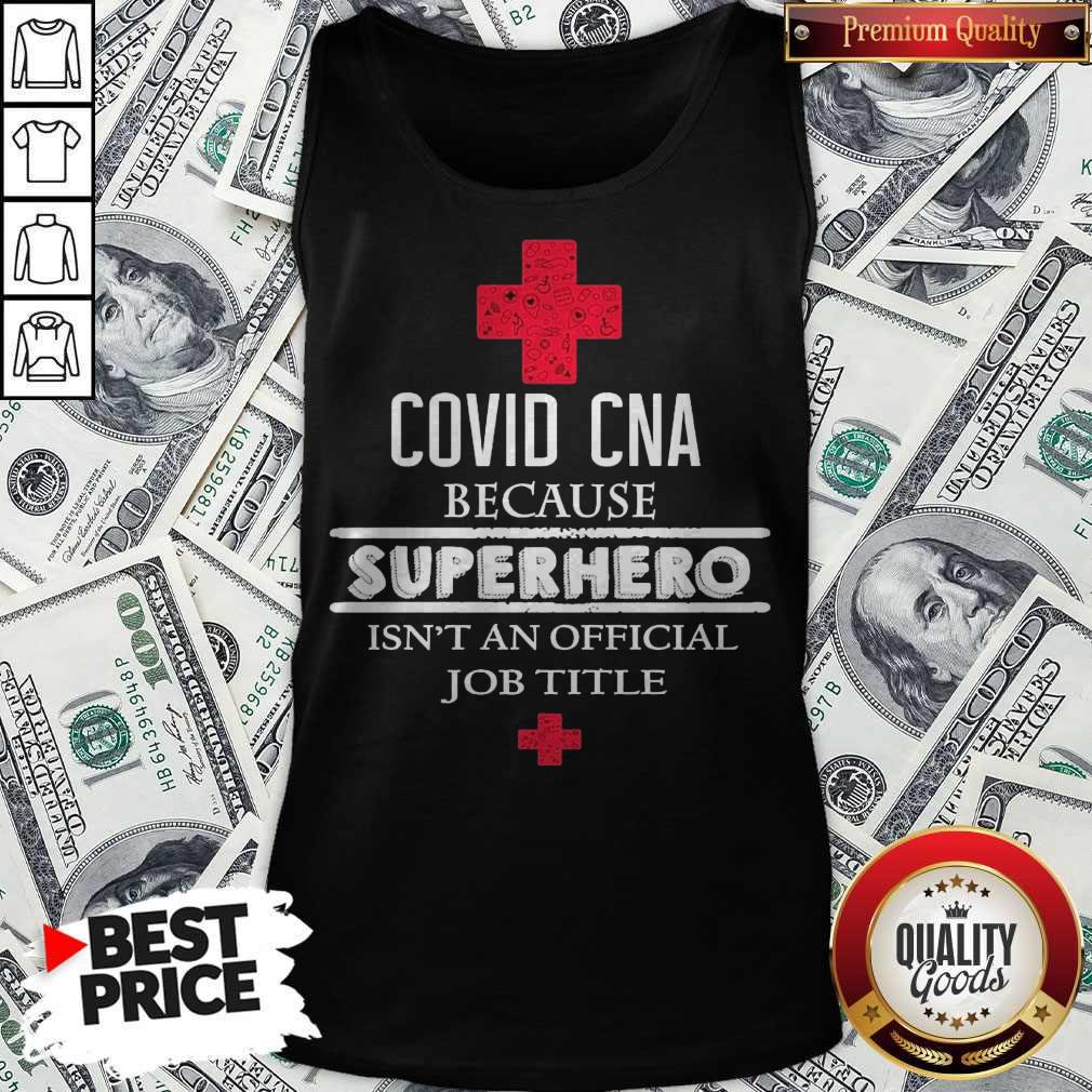 Nice Covid CNA Because Superhero Isnt An Official Job Title Shirt