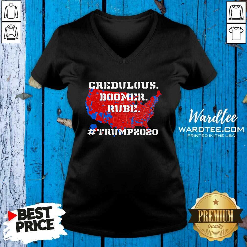 Nice Credulous Boomer Rube Trump 2020 Shirt