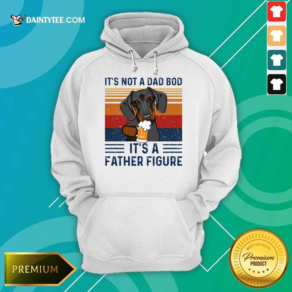 Nice Dachshund Its Not A Dad Bod Its A Father Figure Vintage Shirt