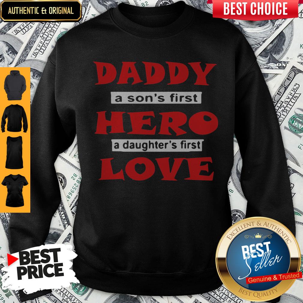 Nice Daddy A Son’s First Hero A Daughter’s First Love Shirt