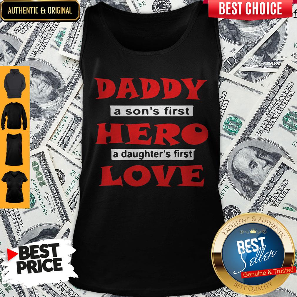 Nice Daddy A Son’s First Hero A Daughter’s First Love Shirt