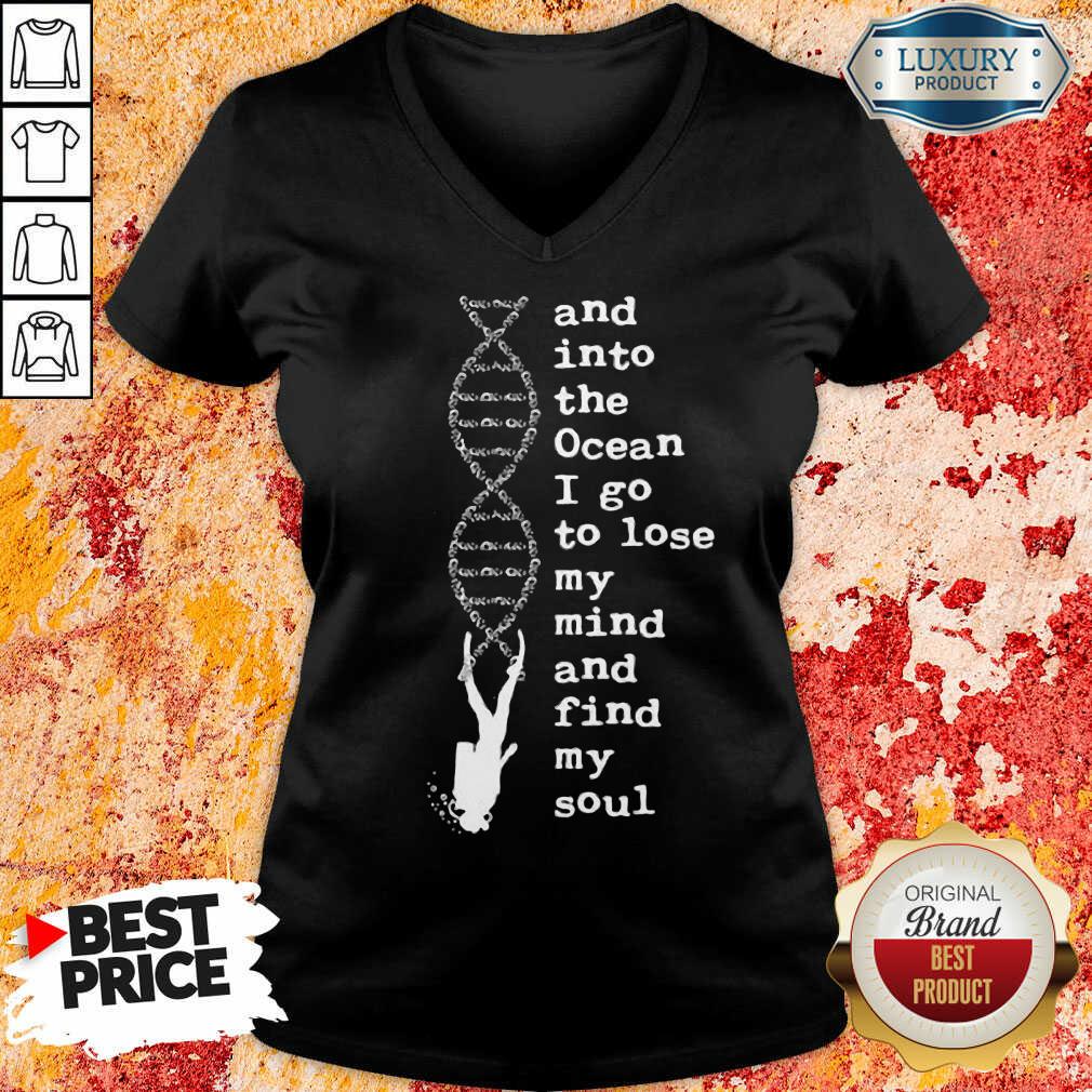 Nice DNA The Ocean I Go To Lose My Mind And Find My Soul Shirt