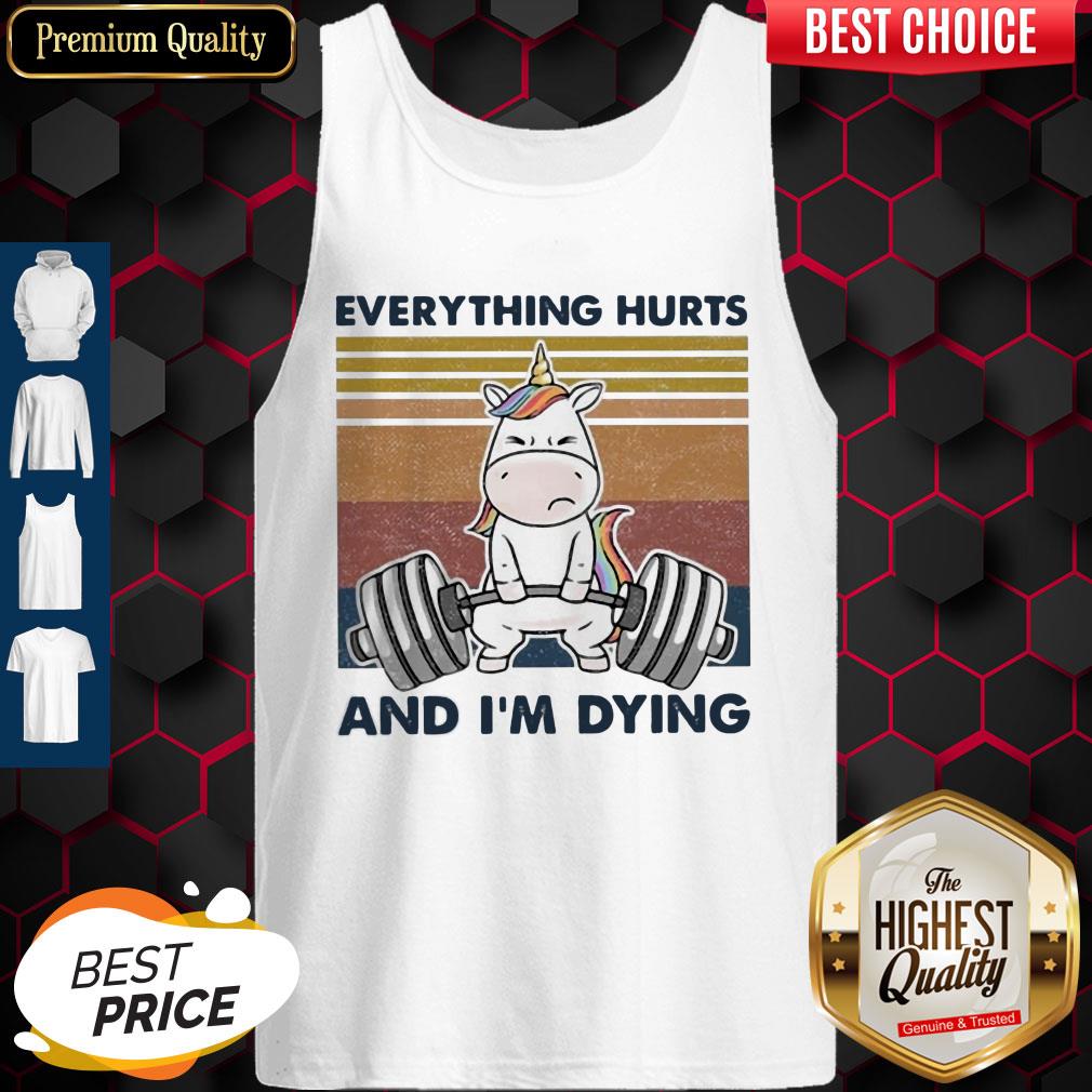 Nice Everything Hurts And I'm Dying Weightlifting Unicorn Vintage Shirt