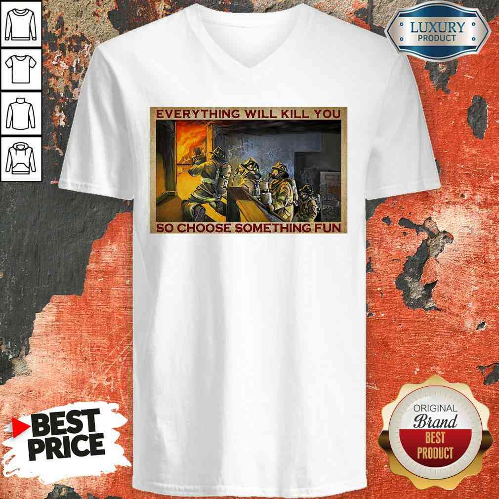 Nice Everything WIll Kill You So Choose Something Fun Poster Shirt