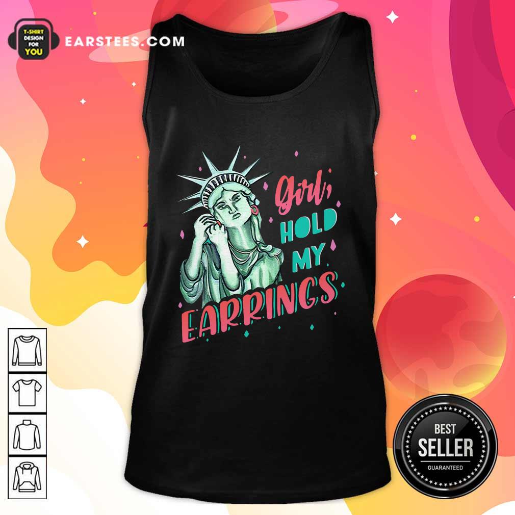 Nice Feminist NYC Statue of Liberty Girl Hold My Earrings Anti Trump Shirt