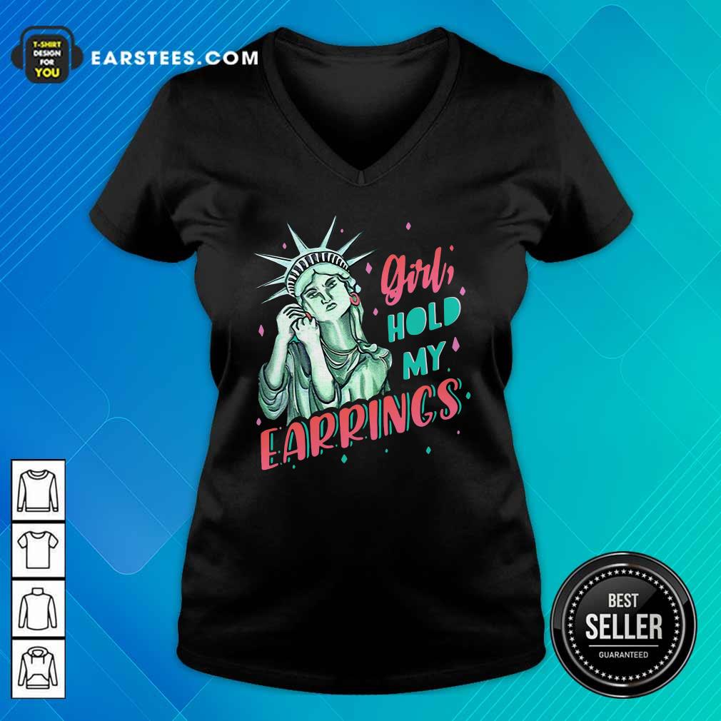 Nice Feminist NYC Statue of Liberty Girl Hold My Earrings Anti Trump Shirt