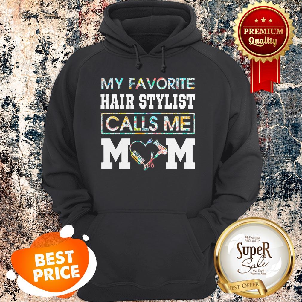 Nice Flowers My Favorite Hair Stylist Calls Me Mom Shirt
