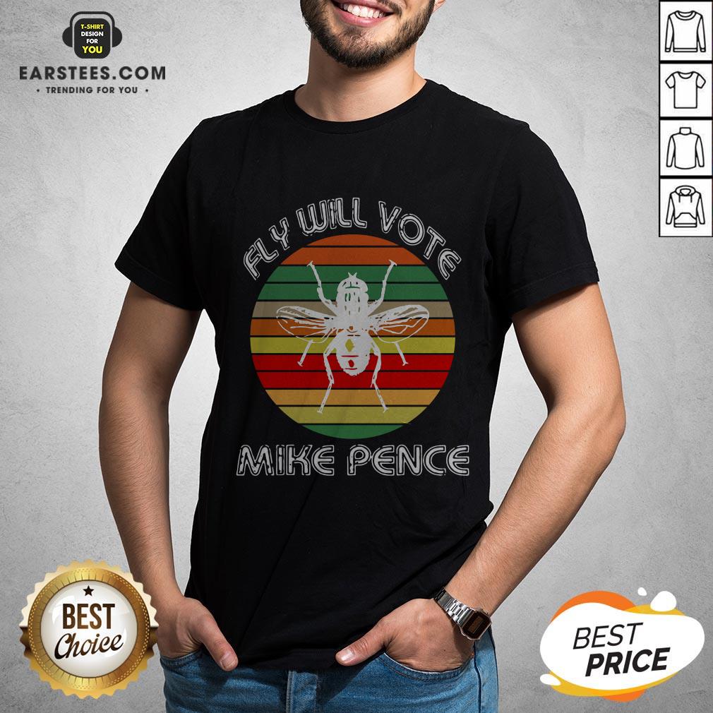Nice Fly Will Vote Mike Pence Vintage Shirt