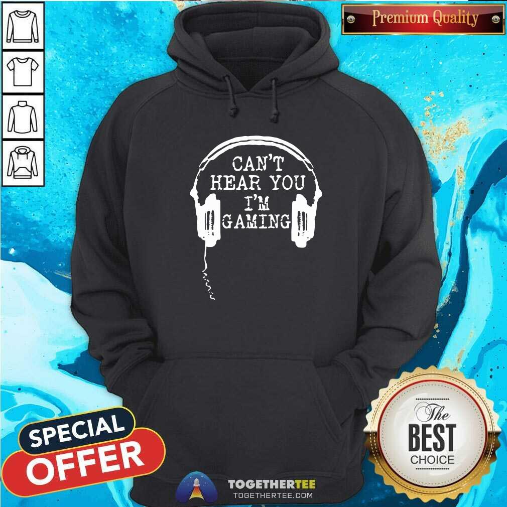 Nice Gamer Headset Can’t Hear You I’m Gaming Shirt