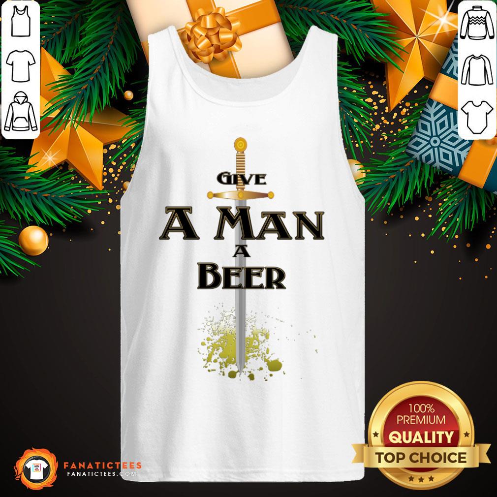 Nice Give A Man A Beer Sword Game Funny Throne King T-Shirt