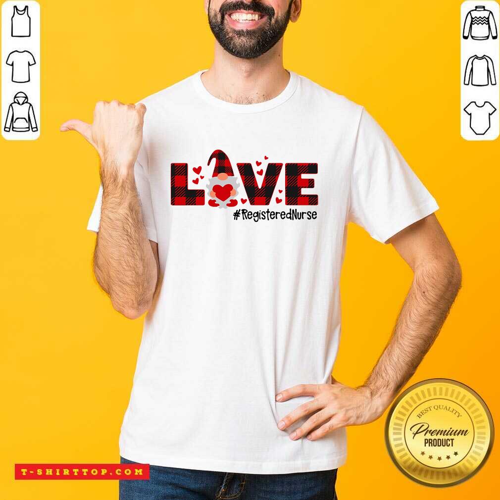 Nice Gnome Love Valentine Registered Nurse T-shirt