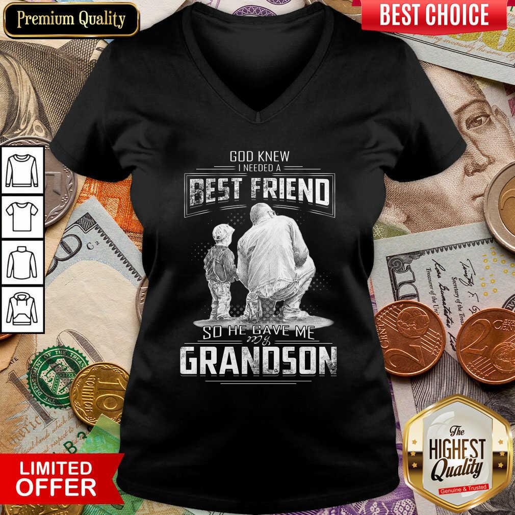 Nice God Knew I Need A Best Friend So He Gave Me Grandson Shirt