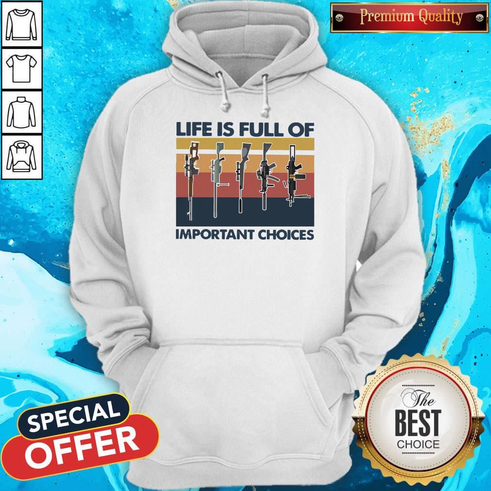 Nice Guns Life Is Full Of Important Choices Vintage Shirt