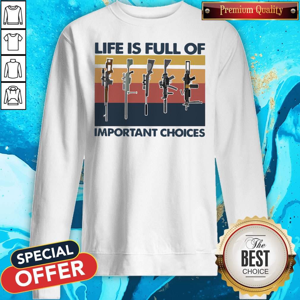 Nice Guns Life Is Full Of Important Choices Vintage Shirt