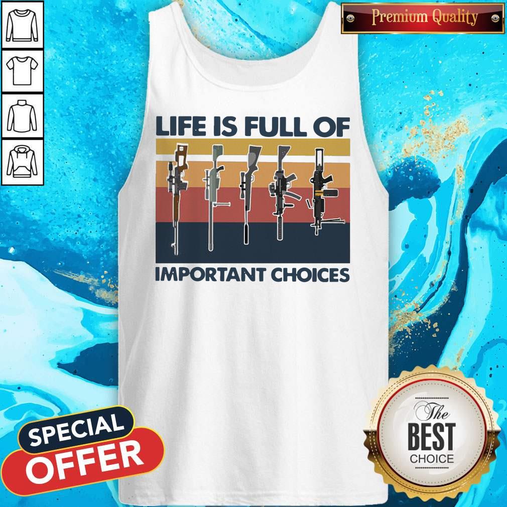 Nice Guns Life Is Full Of Important Choices Vintage Shirt