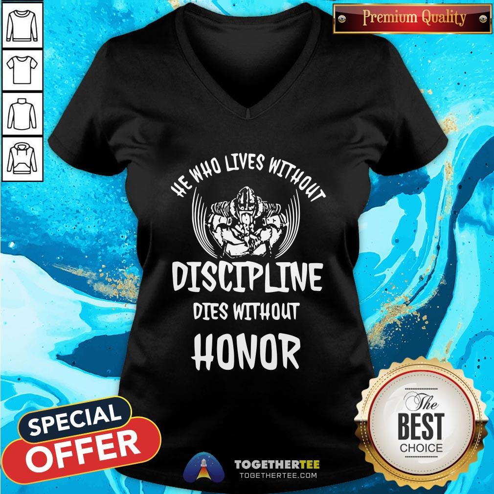 Nice He Who Lives Without Discipline Dies Without Honor Shirt