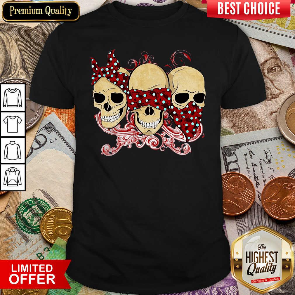 Nice Hear See Speak No Evil Skull Heads Shirt