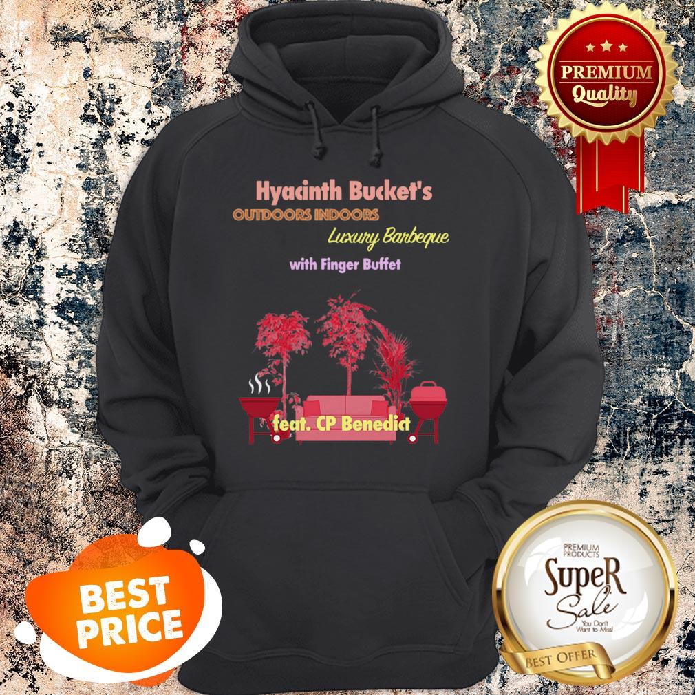 nice-hyacinth-buckets-outdoors-indoors-luxury-barbeque-with-finger-buffet-hoodie.jpg