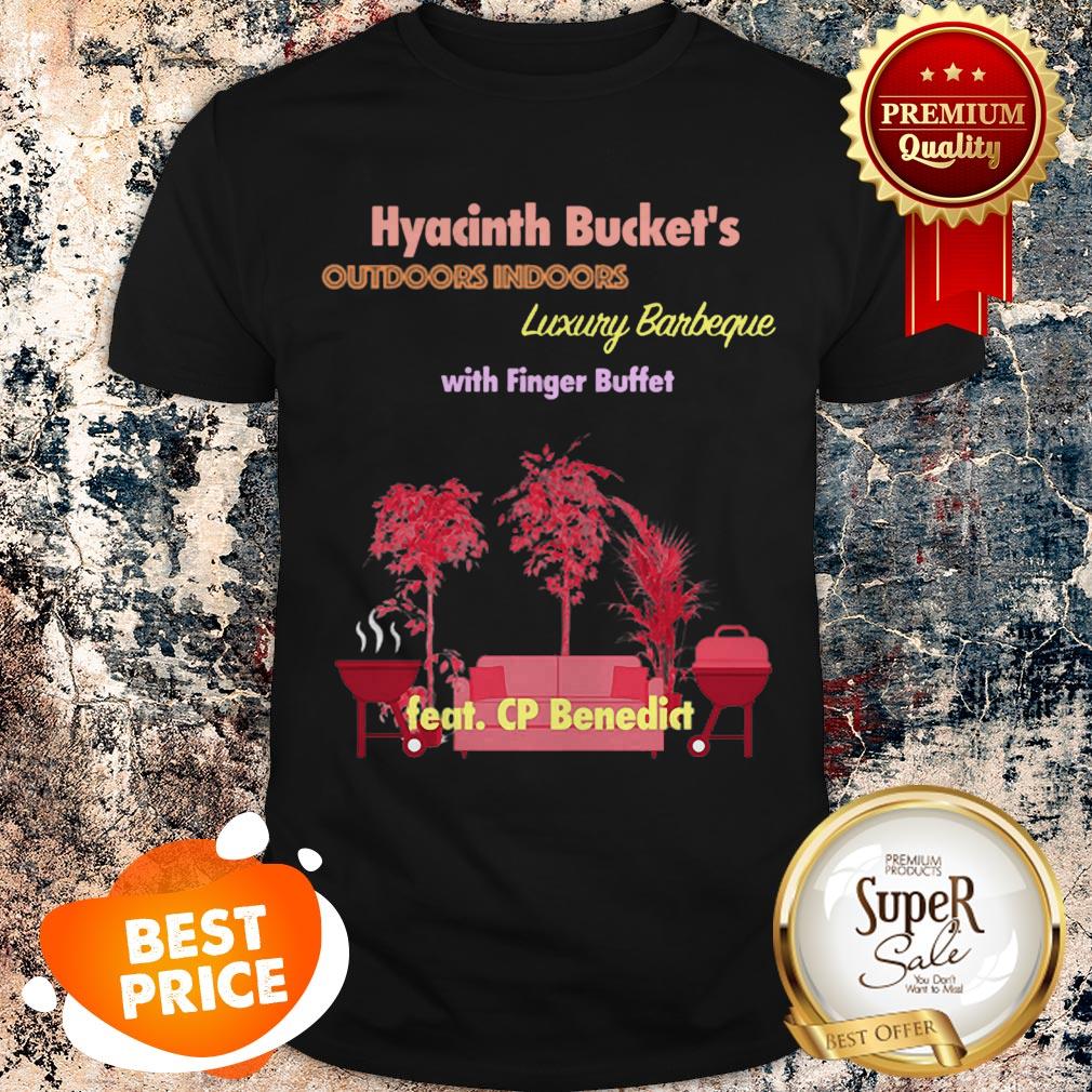 nice-hyacinth-buckets-outdoors-indoors-luxury-barbeque-with-finger-buffet-shirt.jpg