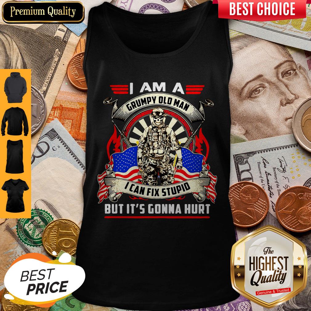 Nice I Am A Grumpy Old Man I Can Fix Stupid But It’s Gonna Hurt Vintage Shirt