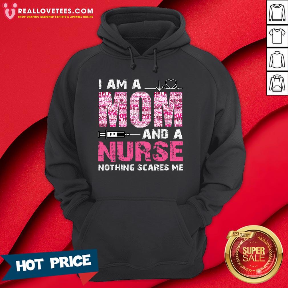 Nice I Am A Mom And A Nurse Nothing Scares Me Shirt