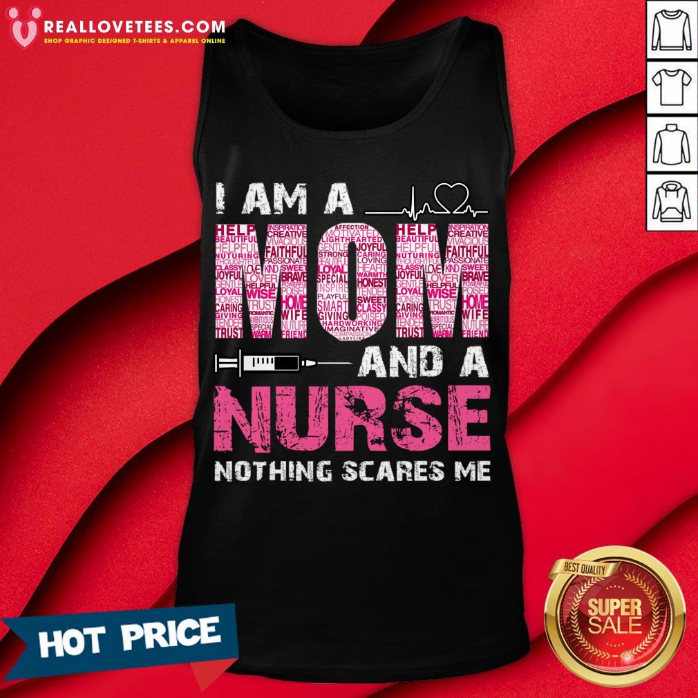 Nice I Am A Mom And A Nurse Nothing Scares Me Shirt