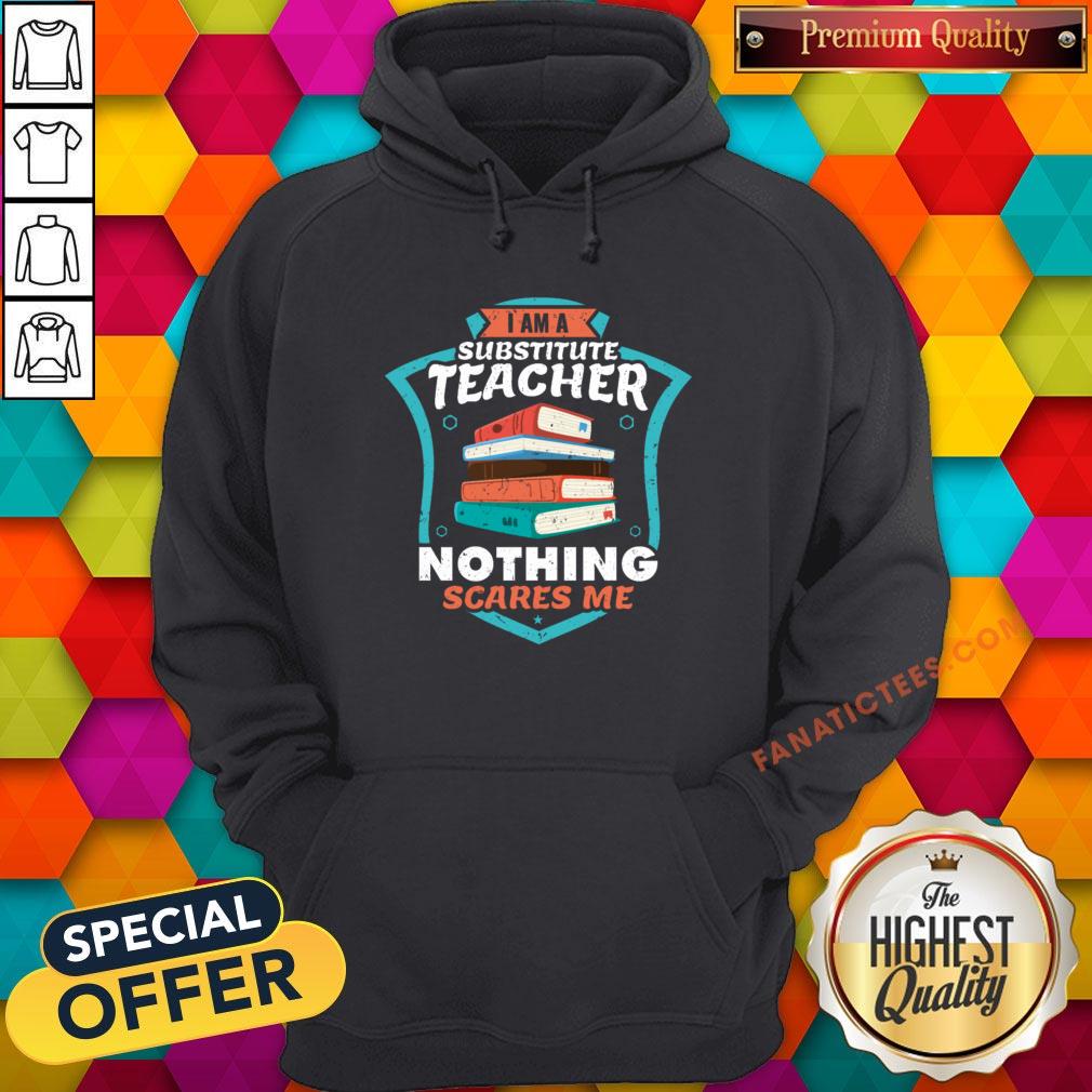 nice-i-am-a-substitute-teacher-nothing-scares-me-hoodie.jpg