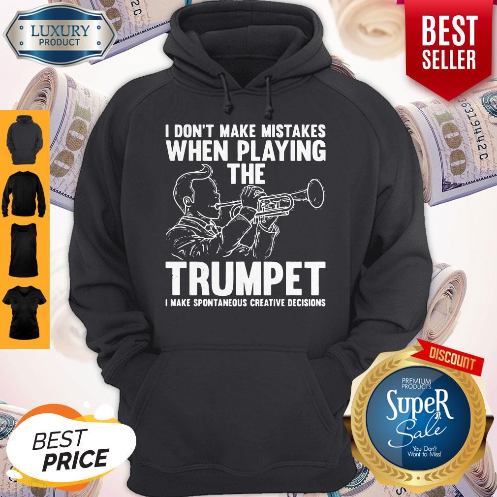 Nice I Dont Make Mistake When Playing The Trumpet I Make Spontaneous Shirt