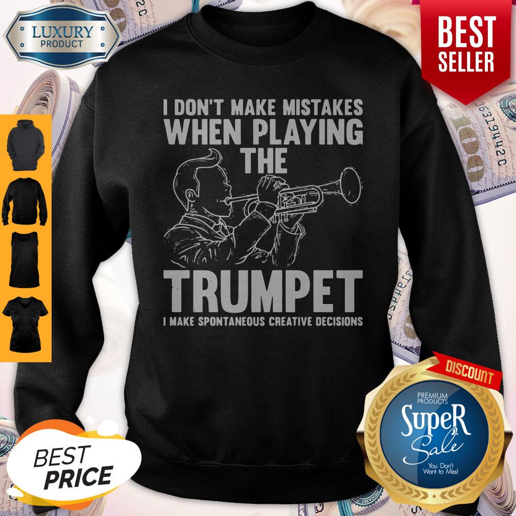 Nice I Dont Make Mistake When Playing The Trumpet I Make Spontaneous Shirt