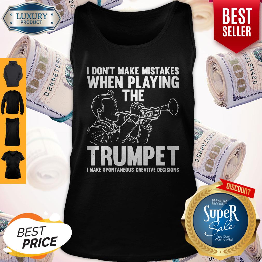 Nice I Dont Make Mistake When Playing The Trumpet I Make Spontaneous Shirt
