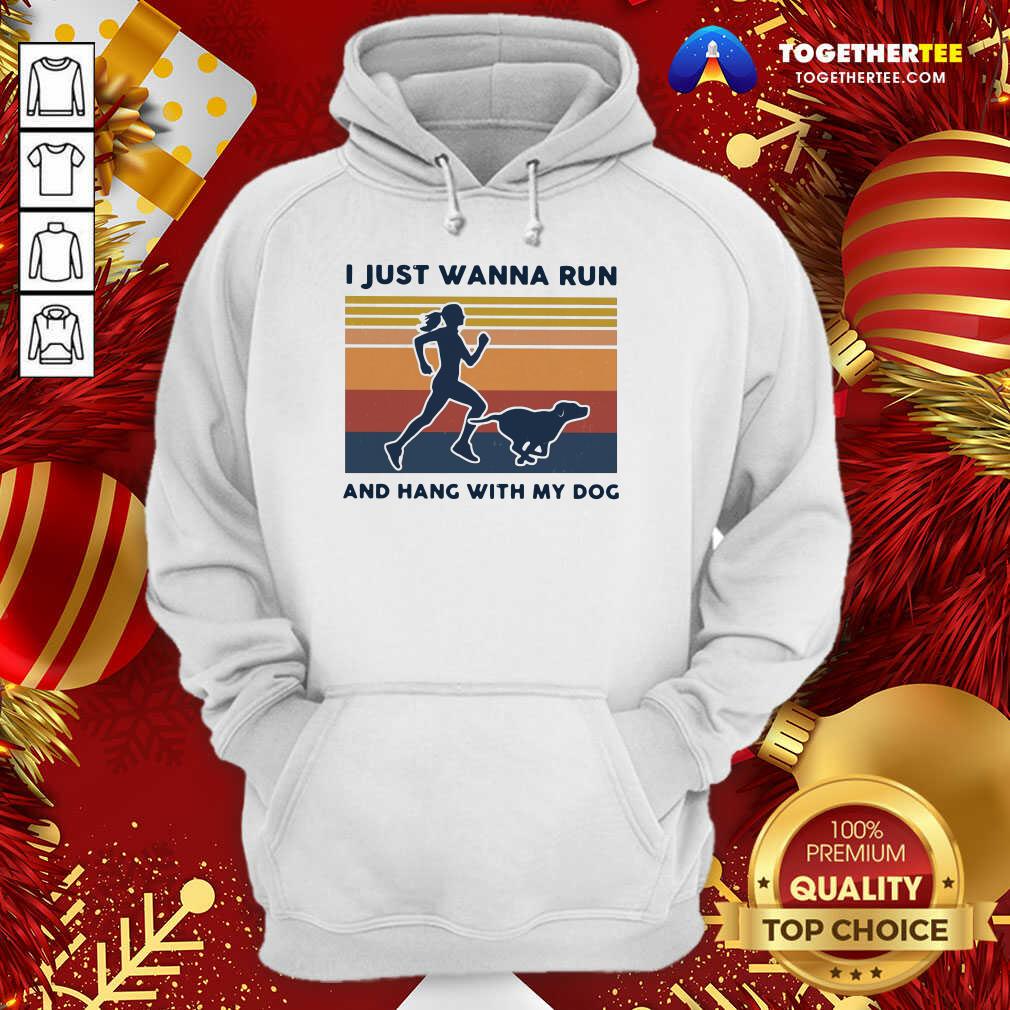Nice I Just Wanna Run And Hang With My Dog Vintage Shirt